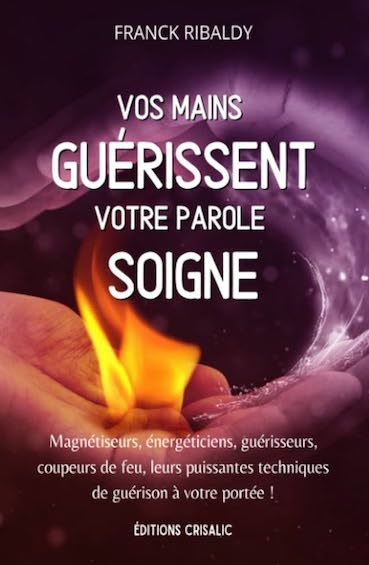 Vos mains guérissent, votre parole soigne