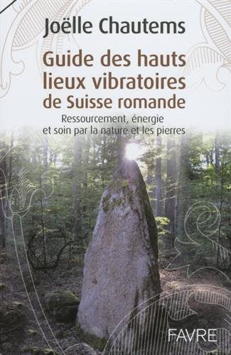 Guide des hauts lieux vibratoires de Suisse romande