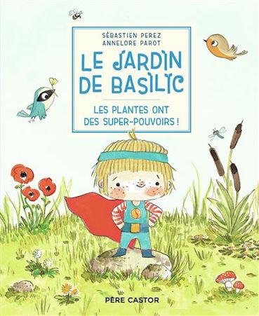Le Jardin de Basilic - Les plantes ont des super-pouvoirs!