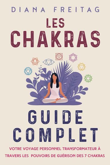 Les chakras - Guide complet