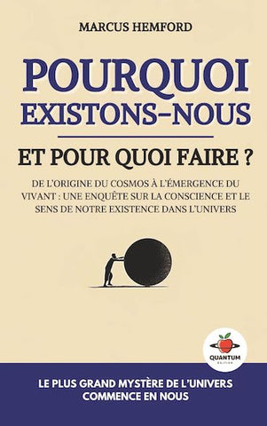 Pourquoi existons-nous et pour quoi faire ?