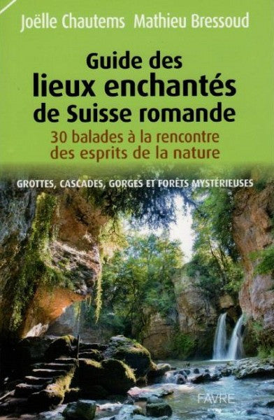 Guide des lieux enchantés de Suisse romande