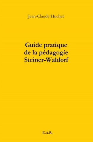 Guide pratique de la pédagogie Steiner-Waldorf