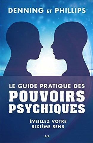 Le guide pratique des pouvoirs psychiques