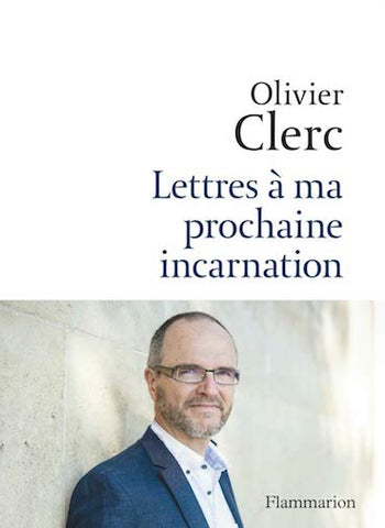 Lettres à ma prochaine incarnation