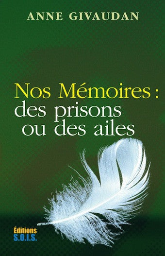 Nos mémoires: des prisons ou des ailes